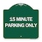 Signmission Designer Series Sign 15 Minute Parking Only, Green & White Aluminum Sign, 18" x 18", GW-1818-24599 A-DES-GW-1818-24599 - alternate 1